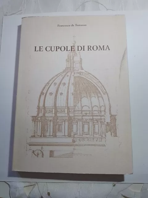 Le Cupole Di Roma F.de Tommaso 1991 Edi La Meridiana 1° Edizione