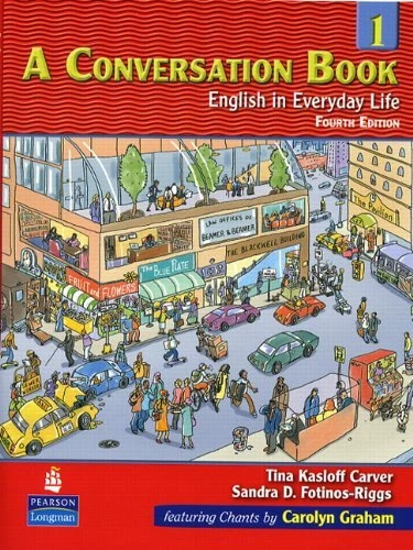 A CONVERSATION, BOOK 1: ENGLISH IN EVERYDAY LIFE, 4TH By Tina Kasloff Carver