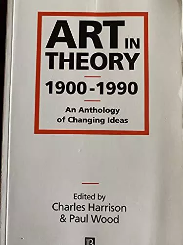 Art in Theory, 1900-1990. An Anthology of Changing I...