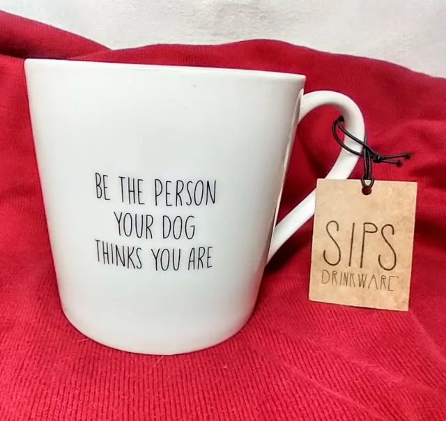 Sips Be The Person Your Dog Thinks You Are Coffee Mug Tea Cup