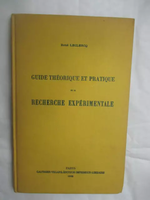René Leclercq "Guide Théorique et Pratique de la Recherche Expérimentale" 1958