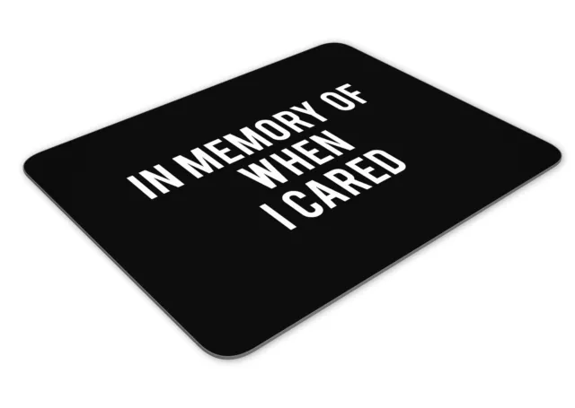 In Memory Of When I Cared Funny Mousemat Office Rectangle Mouse Mat Funny