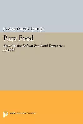 Pure Food - Securing the Federal Food and Drugs Ac