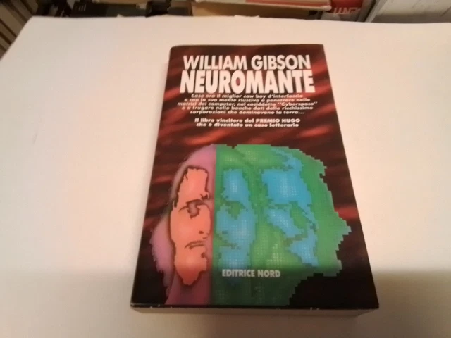 WILLIAM GIBSON Neuromante EDITRICE NORD, 20l24 WILLIAM GIBSON Neuromante EDITRICE NORD, 20l24