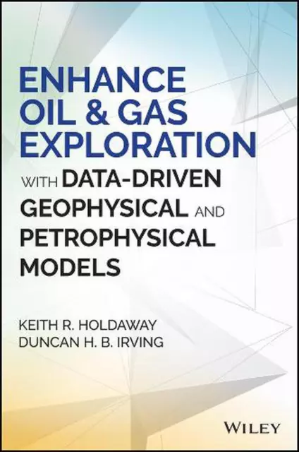 Enhance Oil and Gas Exploration with Data-Driven Geophysical and Petrophysical M
