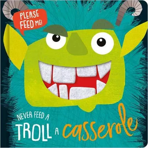 Never Feed A Troll Casserole By Make Believe Ideas,Rosie Greenin