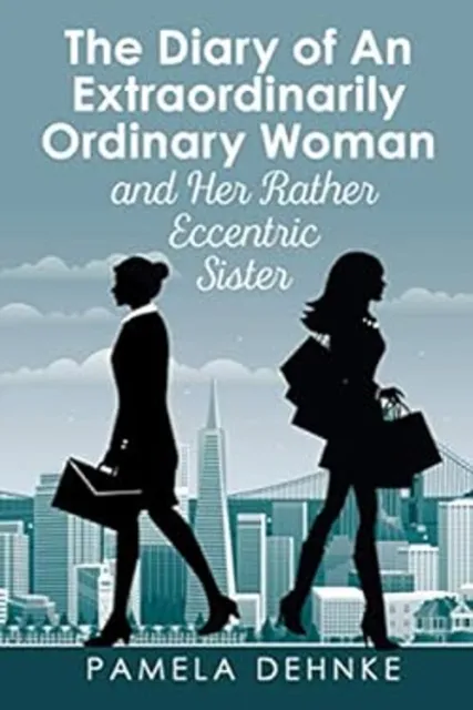 The Diary of An Extraordinarily Ordinary Woman: and Her Rather Ec