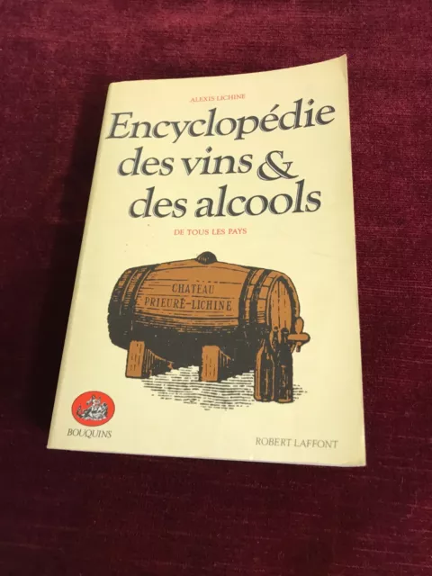 Encyclopédie des VINS et des ALCOOLS de tous les pays - A. LICHINE - BOUQUINS