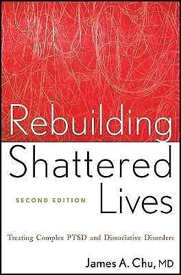 REBUILDING SHATTERED LIVES Rebuilding Shattered Lives: Treating Complex