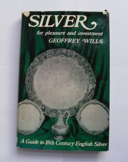 Silver For Pleasure and Investment Geoffrey Wills Book A Guide To 18th Century