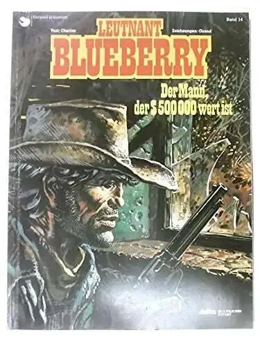 Leutnant Blueberry, Bd.14, Der Mann, der Dollar 500.000 wert ist Buch