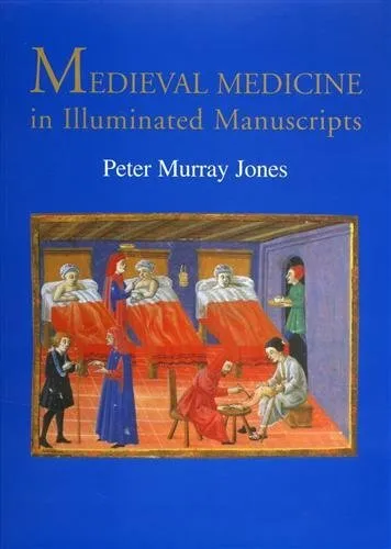 Medieval Medicine in Illuminated Manuscripts by Jones, Peter Murray Hardback The