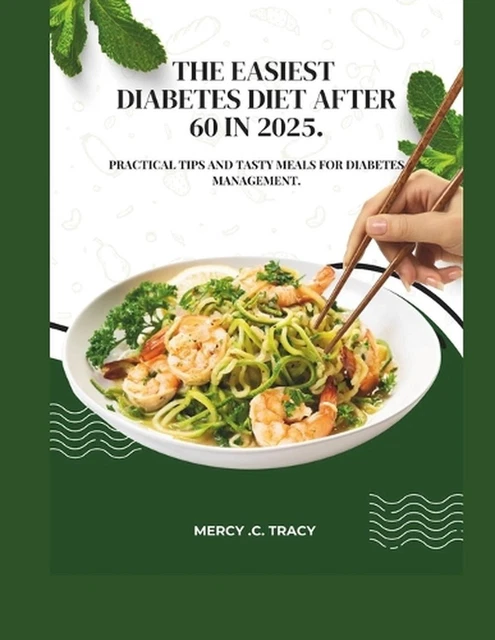 THE EASIEST DIABETES Diet After 60 in 2025 The Practical Tips And Tasty Meals F £33.36