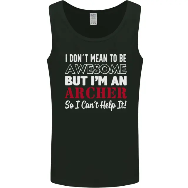 I Dont Mean to Be but Im an Archer Archery Mens Vest Tank Top