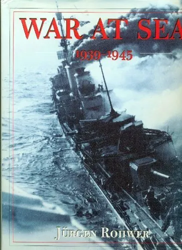 War at Sea 1939-1945,Jurgen Rohwer