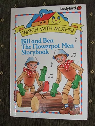 Bill And Ben the Flowerpot Men Storybook (Watch wit... by Gray, Mrs. G. Hardback