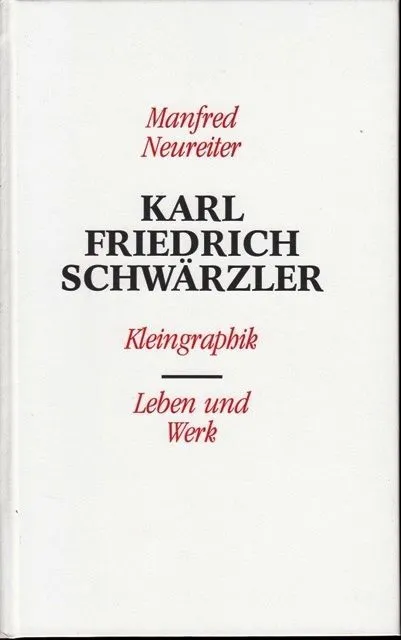 Karl Friedrich Schwärzler, Live E Werk. Lustenau 6. Dicembre 1907 - 4. Gennaio