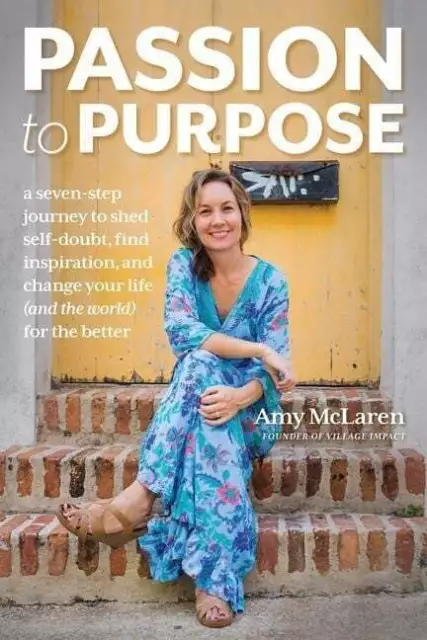 Passion to Purpose: A Seven-Step Journey to Shed Self-Doubt, Find Buch