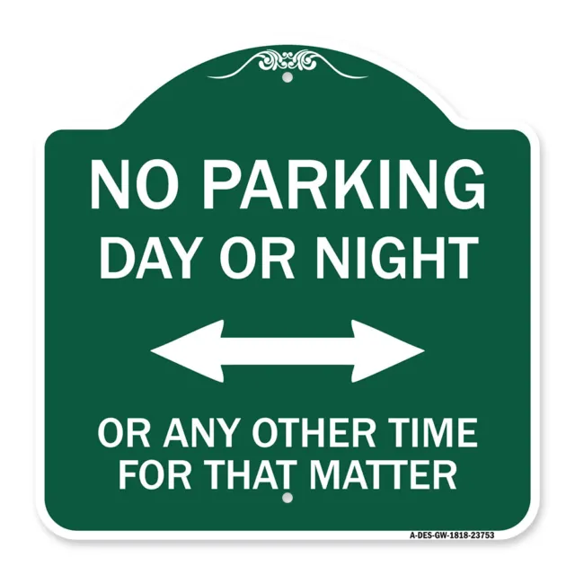 Designer Series No Parking Day or Night or ANY Other Time for That Matter Sign
