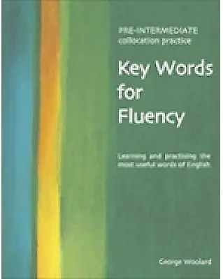 Key Words for Fluency Pre-Intermediate: Learning and practising the most...