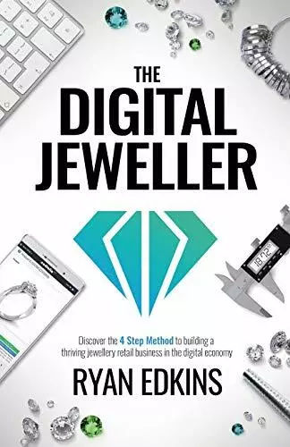 The Digital Jeweller: The 4 Step Method to Building a by Edkins, Ryan 1527227057