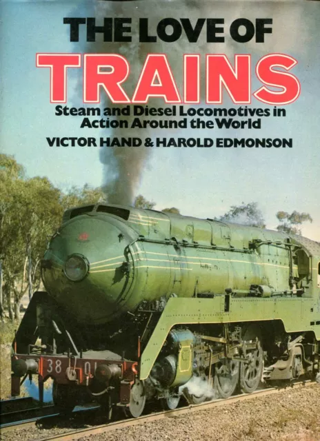 Hand, Victor & Edmonson, Harold THE LOVE OF TRAINS - STEAM AND DIESEL LOCOMOTIVE