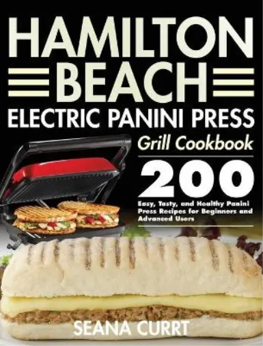 Seana Currt Hamilton Beach Electric Panini Press Grill Cookbook (Relié)