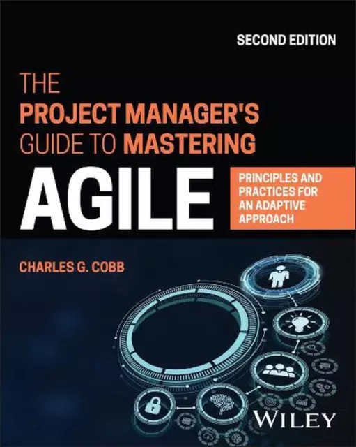 The Project Manager's Guide to Mastering Agile: Principles and Practices for an