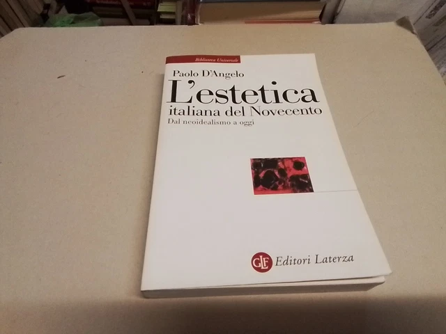 L'estetica italiana del Novecento - D'Angelo - Laterza, 2007, 27f24 L'estetica italiana del Novecento - D'Angelo - Laterza, 2007, 27f24