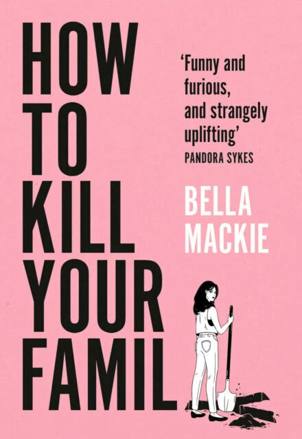 How To Kill Your Family THE #1 SUNDAY TIMES BESTSELLER By Bella Mackie (Pbk) slv