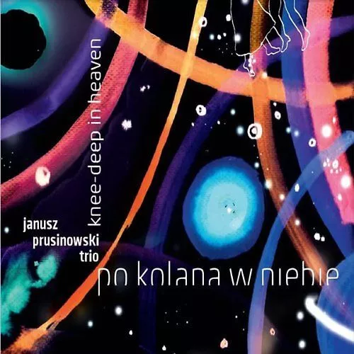 Janusz Prusinowski Trio - Knee-Deep in Heaven