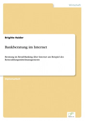 Bankberatung im Internet: Beratung im Retail-Banking über Internet am Beispiel