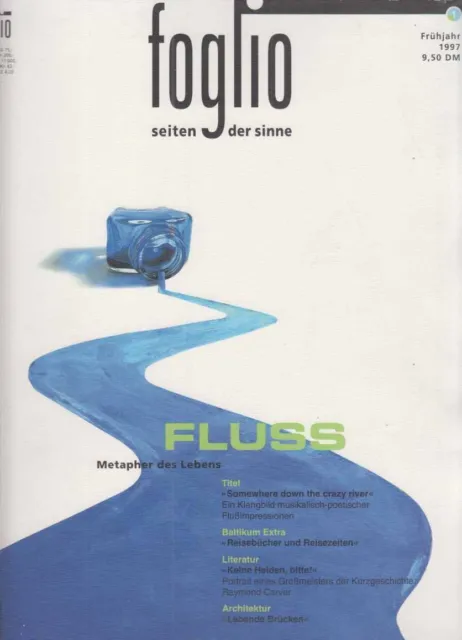 Fluß. Metapher des Lebens ... foglio. 1 / 1997. Seiten der Sinne. Das Magazin fü