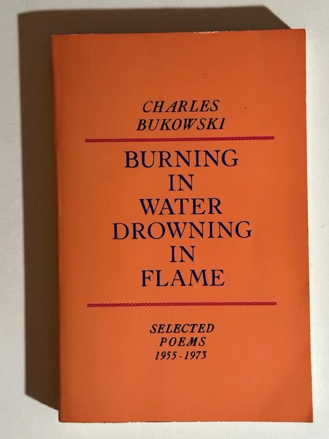 BURNING IN WATER, Drowning in Flame by Bukowski, Charles
