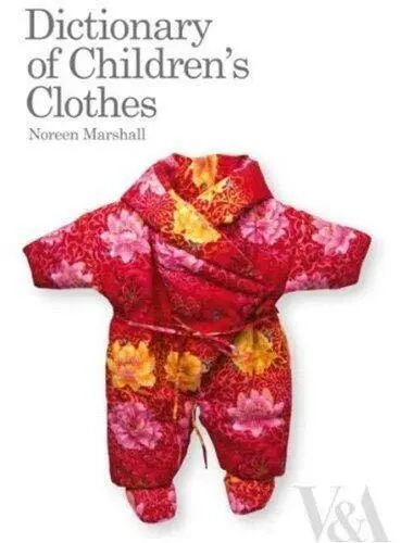 Dictionary of Children's Clothes: 1700s to Present by Marshall Noreen Hardback