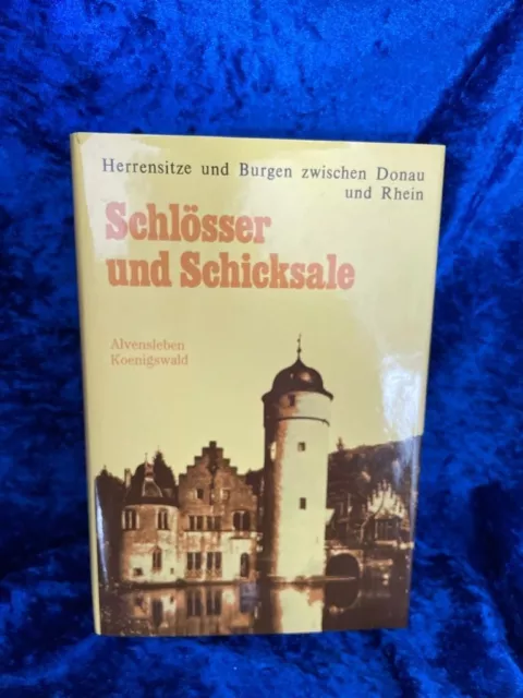 Schlösser und Schicksale Herrensitze und Burgen zwischen Donau und Rhein Alvensl