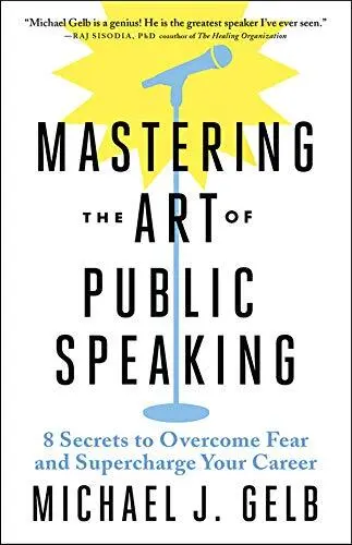 Mastering the Art of Public Speaking: 8 Secrets to Transform Fear and...