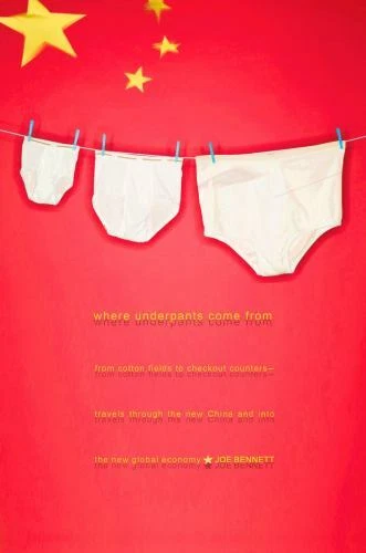 Where Underpants Come from: From Cotton Fields to Checkout Counters --...