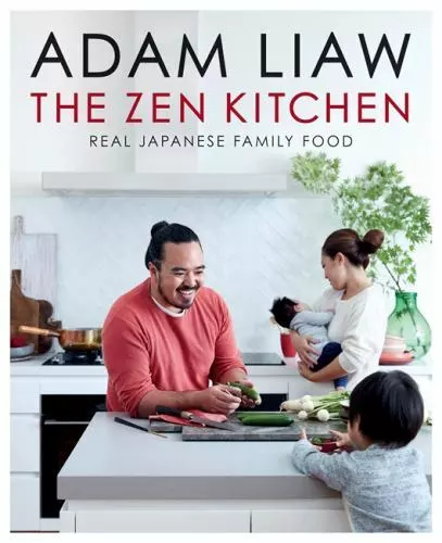 The Zen Kitchen: Real Japanese family food by Adam Liaw (Hardcover)