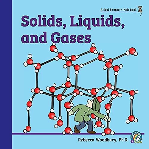 SOLIDS, LIQUIDS, AND Gases by Woodbury Ph.D., Rebecca Paperback