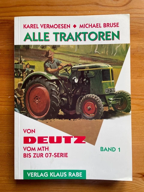ALLE TRAKTOREN von DEUTZ Band 1 vom MTH bis zur 07-Serie Vermoesen Bruse ALLE TRAKTOREN von DEUTZ Band 1 vom MTH bis zur 07-Serie Vermoesen Bruse