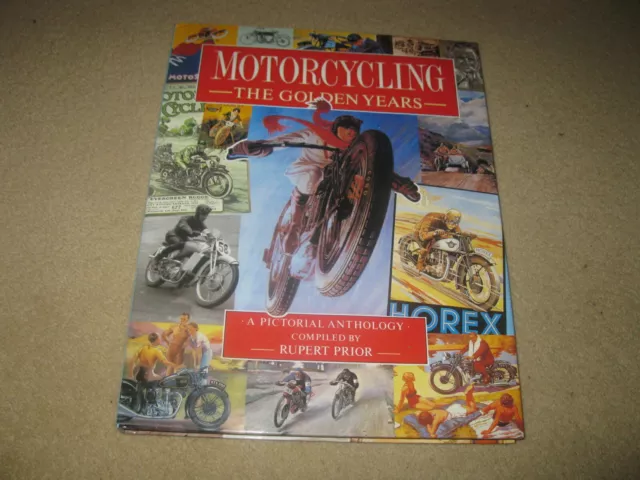 Motorcycling: The Golden Years - A Pictorial Anthology by Rupert Prior (Hardcove