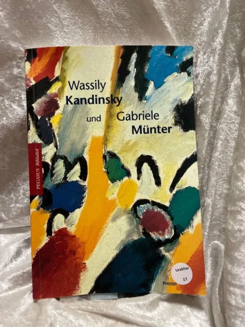 Wassily Kandinsky und Gabriele Münter Annegret Hoberg / Pegasus-Bibliothek Hober