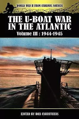 The U-boat War In The Atlantic Volume 3: 1944-1945 by , NEW Book, FREE & FAST De