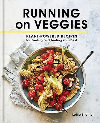 Running on Veggies: Plant-Powered Recipes for Fueling and Feeling Your Best Bild
