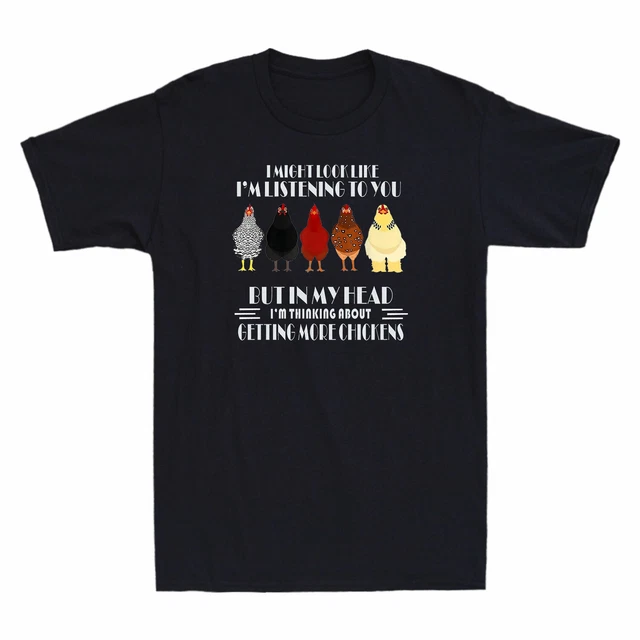 I Might Look Like Listen To You In My Head Getting More Chickens Men's T-shirt