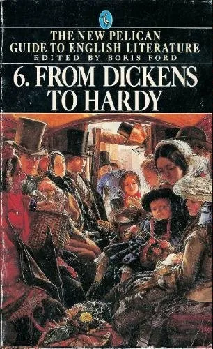 From Dickens to Hardy (New Pelican Guide to English Literature)-Boris Ford