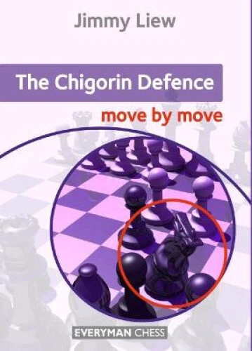 The Chigorin Defence: Move by Move by Liew, Jimmy
