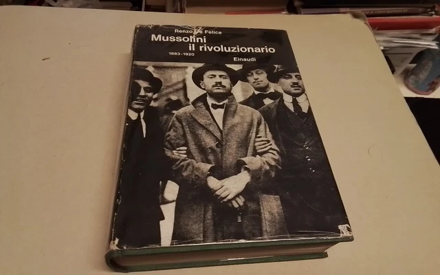 MUSSOLINI IL RIVOLUZIONARIO 1883 1920, R. DE FELICE, EINAUDI, 1965, 13mr26 MUSSOLINI IL RIVOLUZIONARIO 1883 1920, R. DE FELICE, EINAUDI, 1965, 13mr26