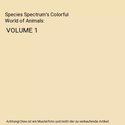 Species Spectrum's Colorful World of Animals: VOLUME 1, Jes McKay Gilmore